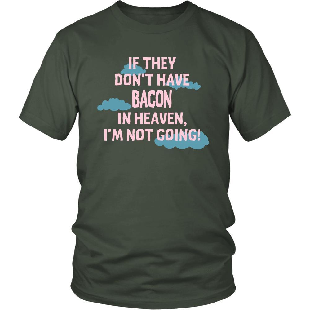 Bacon Shirt - If they don't have bacon in heaven I'm not going- Food Love Gift-T-shirt-Teelime | shirts-hoodies-mugs