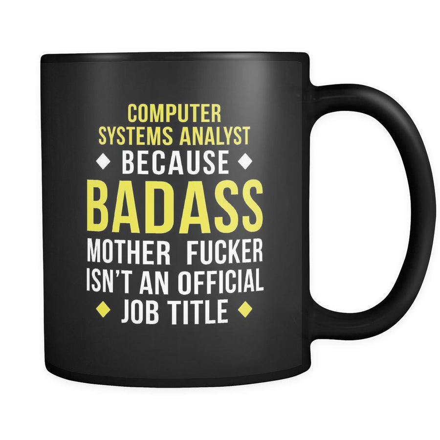 Badass Computer System Analyst mug - coffee cup (11oz) Black-Drinkware-Teelime | shirts-hoodies-mugs