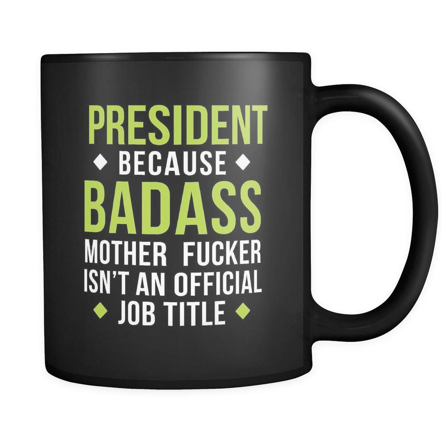 Badass president, because badass motherf*** is not an official job title-Drinkware-Teelime | shirts-hoodies-mugs