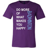 Badminton Shirt - Do more of what makes you happy Badminton- Sport Gift-T-shirt-Teelime | shirts-hoodies-mugs