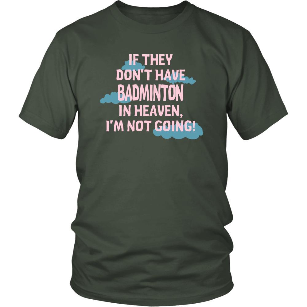 Badminton Shirt - If they don't have Badminton in heaven I'm not going- Sport Gift-T-shirt-Teelime | shirts-hoodies-mugs