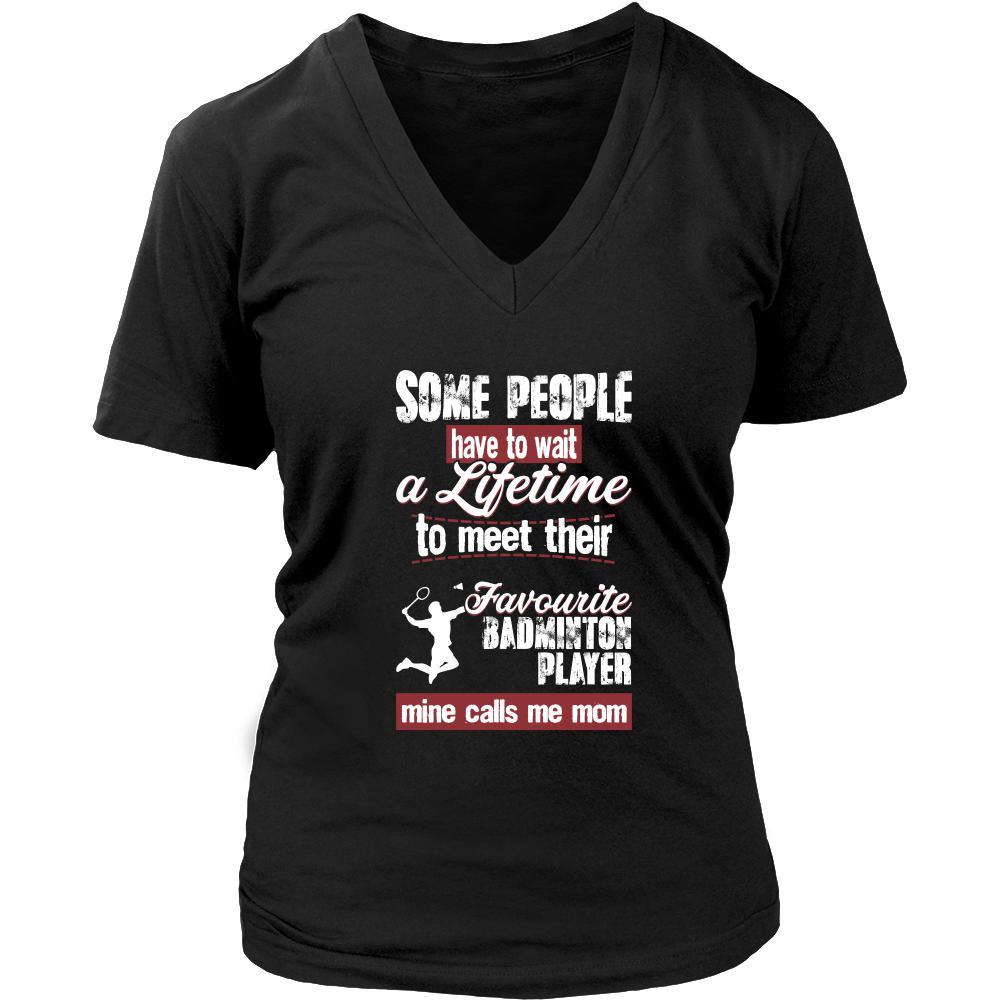 Badminton Shirt - Some people have to wait a lifetime to meet their favorite Badminton player mine calls me mom- Sport mother-T-shirt-Teelime | shirts-hoodies-mugs