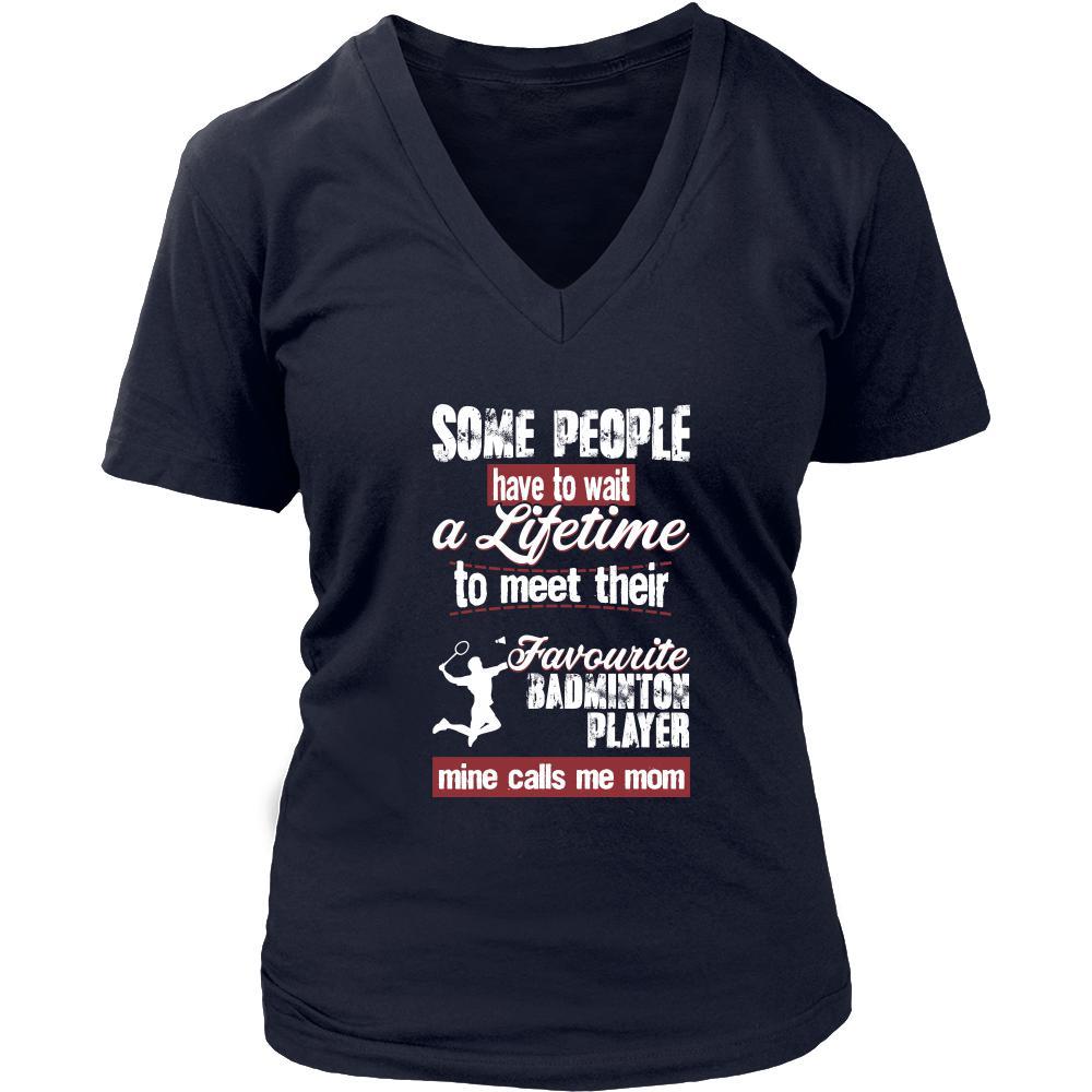 Badminton Shirt - Some people have to wait a lifetime to meet their favorite Badminton player mine calls me mom- Sport mother-T-shirt-Teelime | shirts-hoodies-mugs