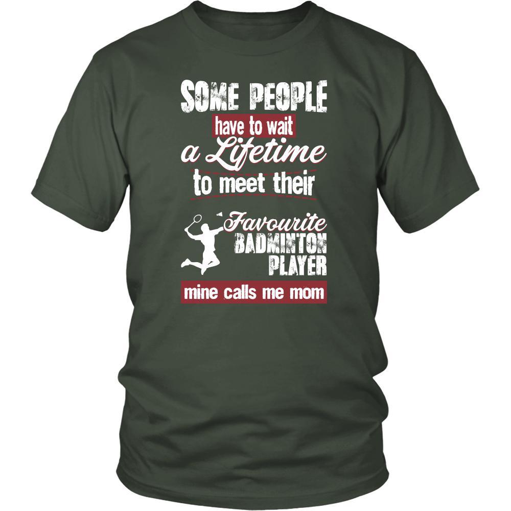 Badminton Shirt - Some people have to wait a lifetime to meet their favorite Badminton player mine calls me mom- Sport mother-T-shirt-Teelime | shirts-hoodies-mugs