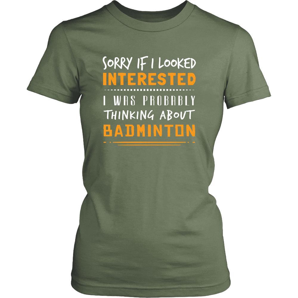 Badminton Shirt - Sorry If I Looked Interested, I think about Badminton - Sport Gift-T-shirt-Teelime | shirts-hoodies-mugs