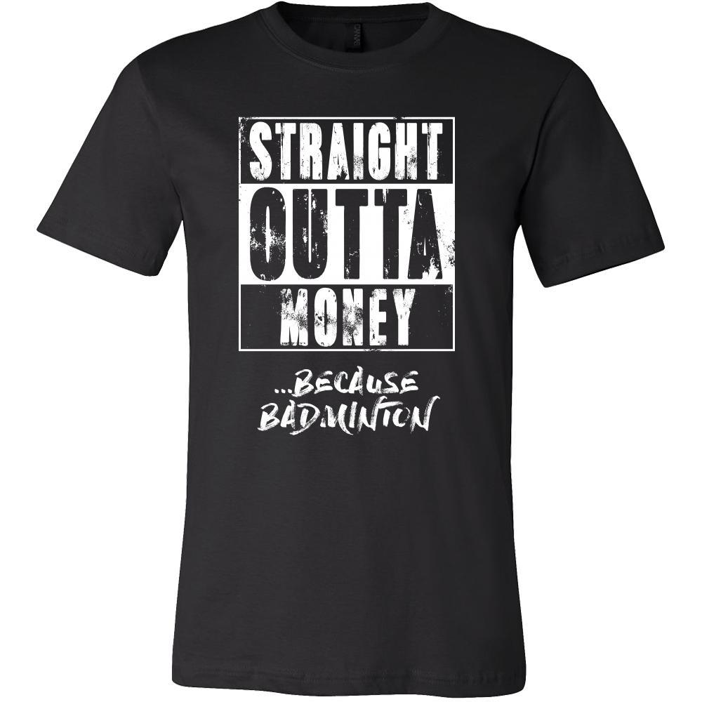 Badminton Shirt - Straight outta money ...because Badminton- Sport Gift-T-shirt-Teelime | shirts-hoodies-mugs