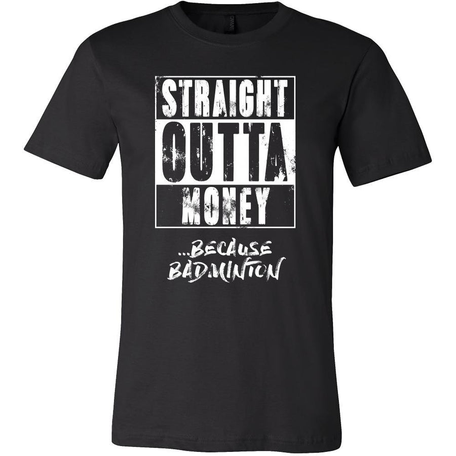 Badminton Shirt - Straight outta money ...because Badminton- Sport Gift-T-shirt-Teelime | shirts-hoodies-mugs