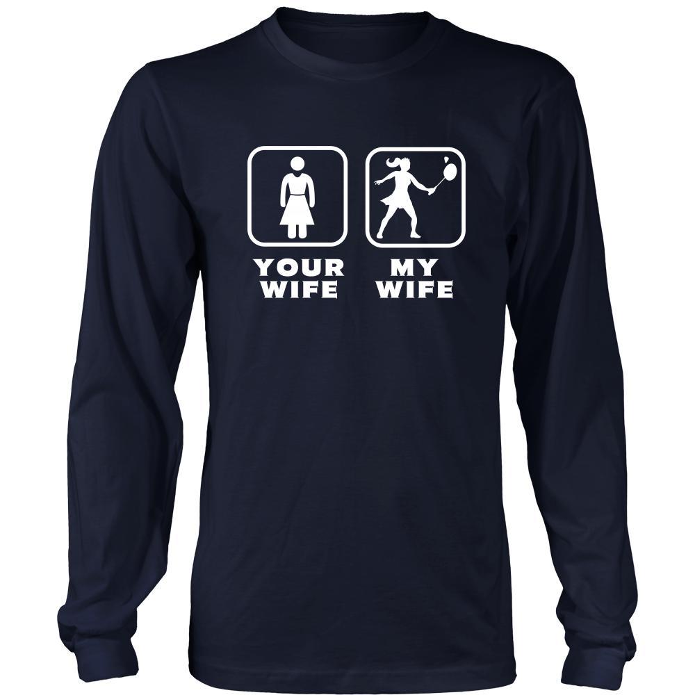 Badminton - Your wife My wife - Father's Day Sport Shirt-T-shirt-Teelime | shirts-hoodies-mugs