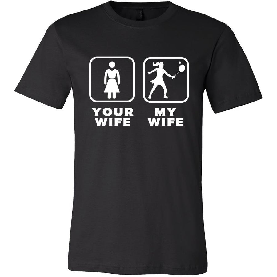 Badminton - Your wife My wife - Father's Day Sport Shirt-T-shirt-Teelime | shirts-hoodies-mugs