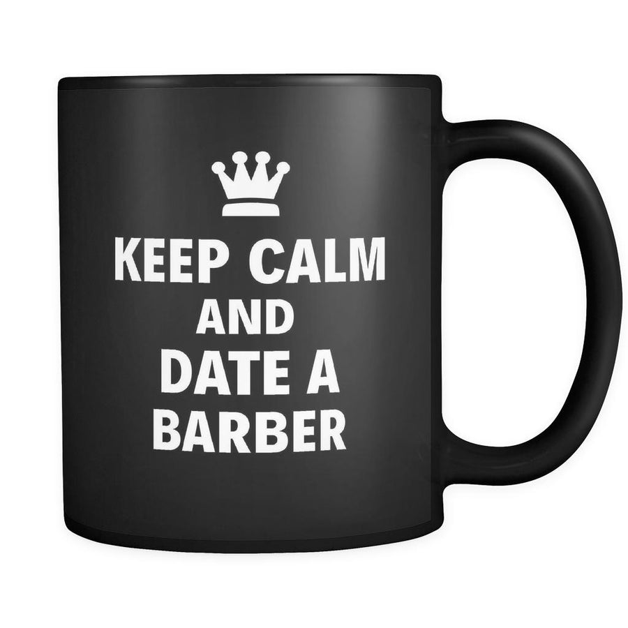 Barber Keep Calm And Date A "Barber" 11oz Black Mug-Drinkware-Teelime | shirts-hoodies-mugs