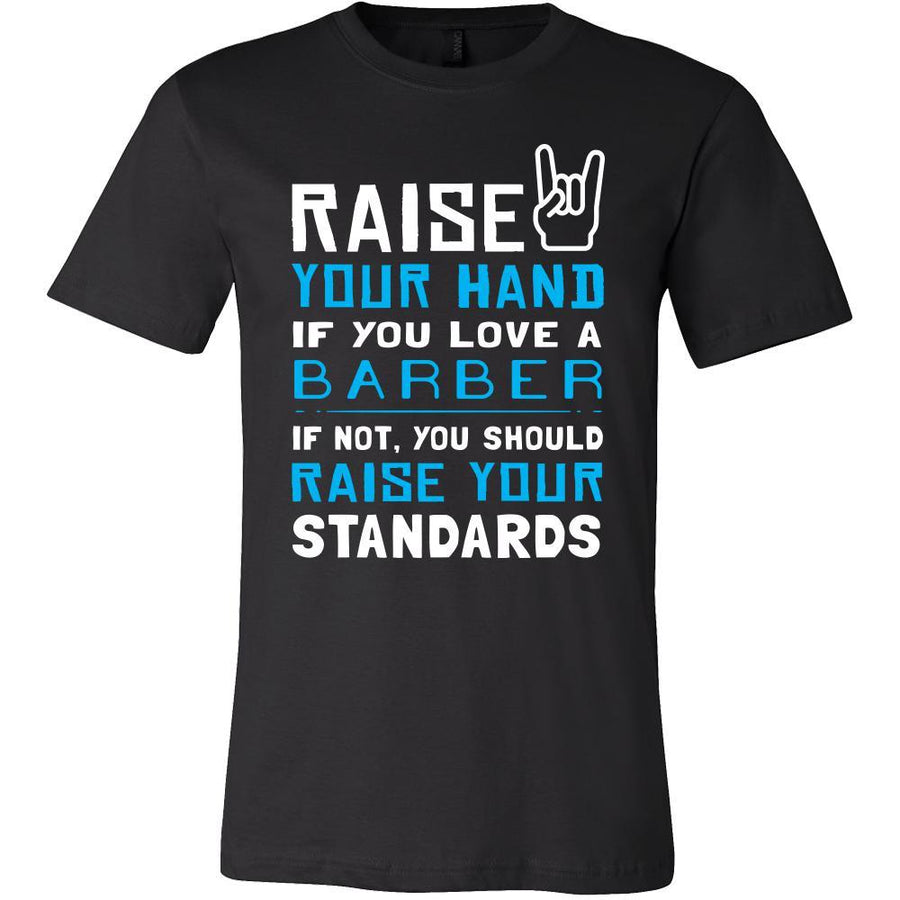 Barber Shirt - Raise your hand if you love Barber, if not raise your standards - Profession Gift-T-shirt-Teelime | shirts-hoodies-mugs