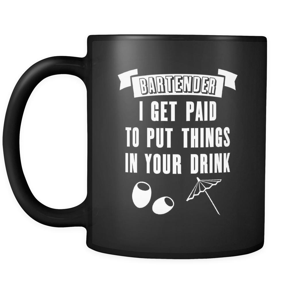 Bartenders Bartender I Get Paid To Put Things In Your Drinks 11oz Black Mug-Drinkware-Teelime | shirts-hoodies-mugs