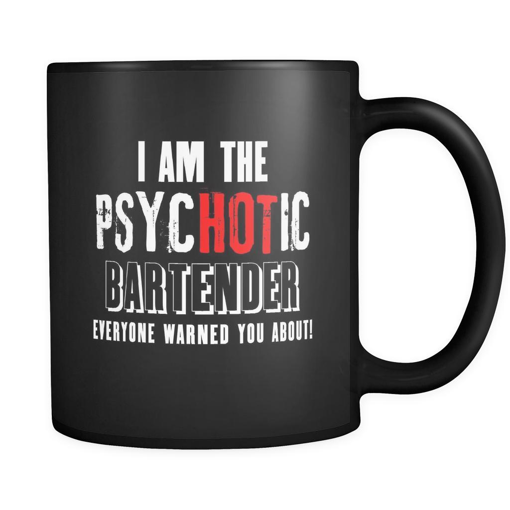 Bartenders I'm The PsycHOTic Bartender They Warned You About 11oz Black Mug-Drinkware-Teelime | shirts-hoodies-mugs