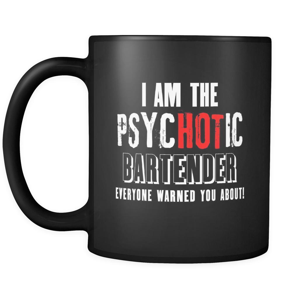 Bartenders I'm The PsycHOTic Bartender They Warned You About 11oz Black Mug-Drinkware-Teelime | shirts-hoodies-mugs