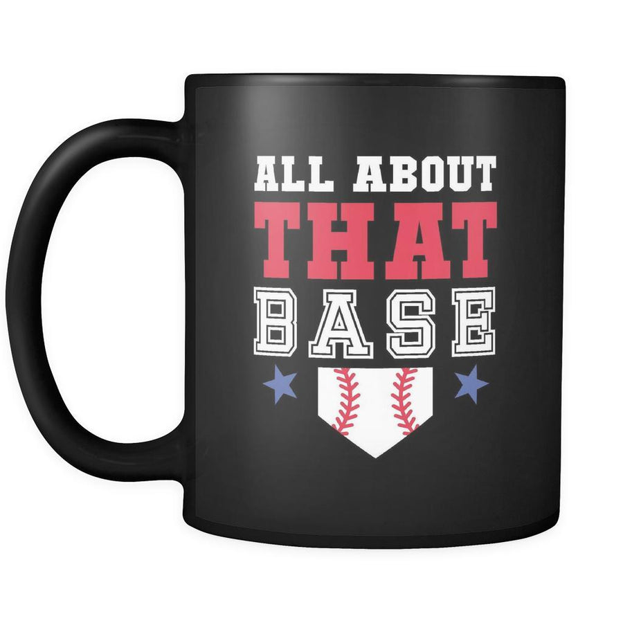 Baseball All about that base 11oz Black Mug-Drinkware-Teelime | shirts-hoodies-mugs