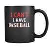 Baseball I Can't I Have Baseball 11oz Black Mug-Drinkware-Teelime | shirts-hoodies-mugs