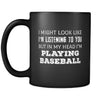 Baseball I Might Look Like I'm Listening But In My Head I'm Playing Baseball 11oz Black Mug-Drinkware-Teelime | shirts-hoodies-mugs
