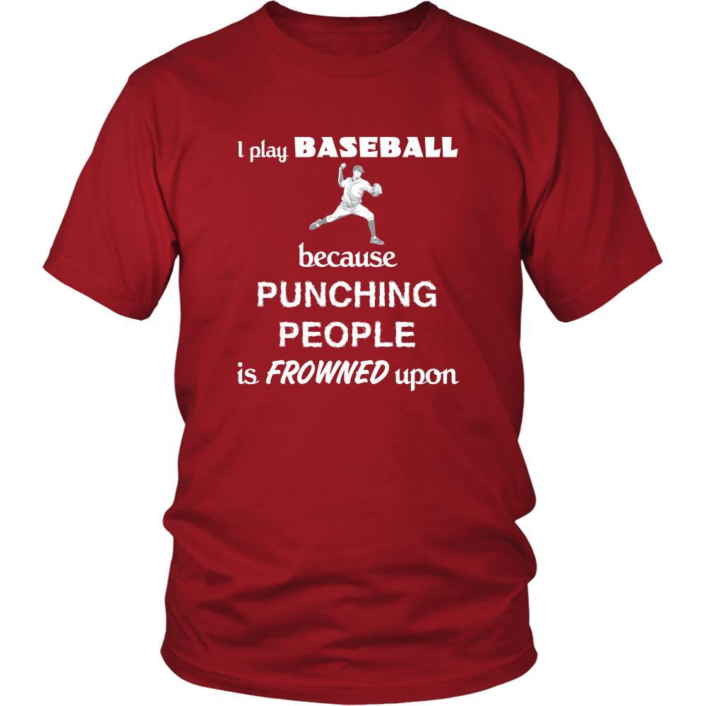 Baseball - I play Baseball because punching people is frowned upon - Sport Shirt-T-shirt-Teelime | shirts-hoodies-mugs