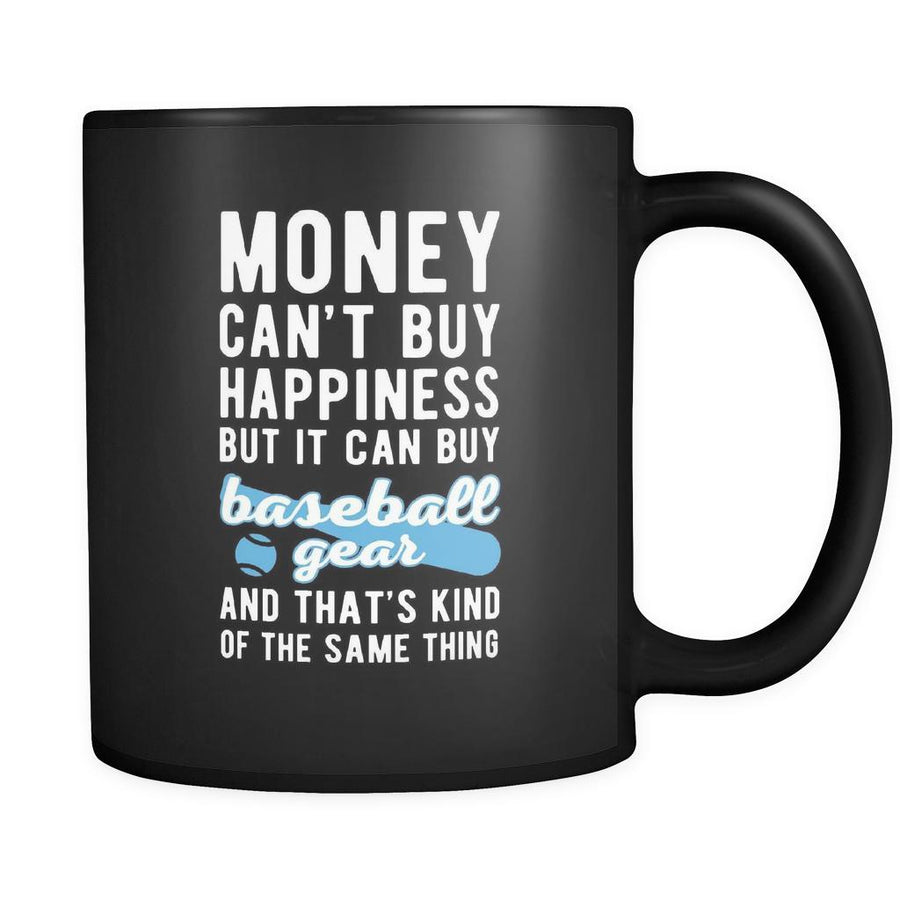 Baseball Money can't buy happiness but it can buy baseball gear and that's kind of the same thing 11oz Black Mug-Drinkware-Teelime | shirts-hoodies-mugs