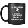 Baseball Player - I play Baseball because punching people is frowned upon - 11oz Black Mug-Drinkware-Teelime | shirts-hoodies-mugs