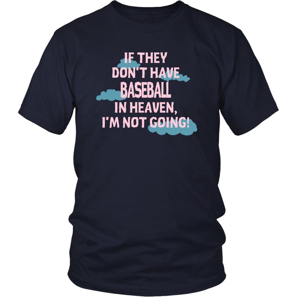 Baseball Shirt - If they don't have Baseball in heaven I'm not going- Sport Gift-T-shirt-Teelime | shirts-hoodies-mugs