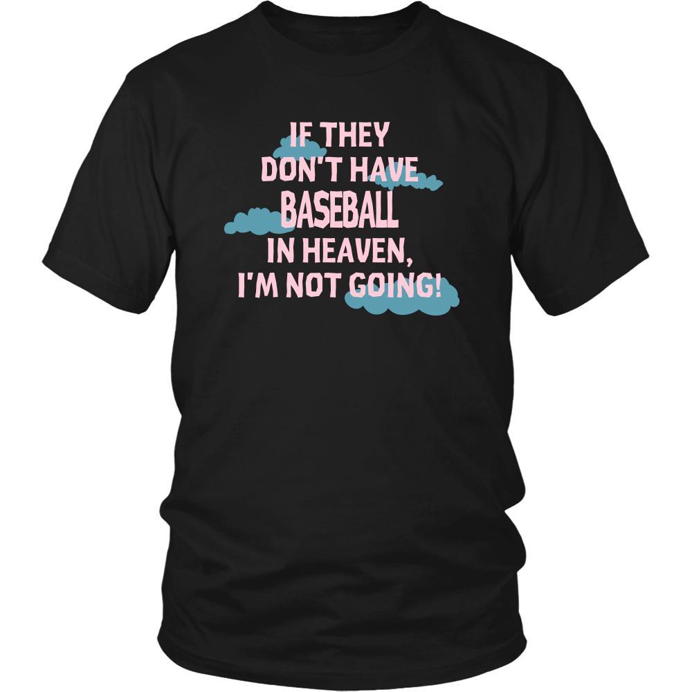 Baseball Shirt - If they don't have Baseball in heaven I'm not going- Sport Gift-T-shirt-Teelime | shirts-hoodies-mugs