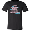 Baseball Shirt - If they don't have Baseball in heaven I'm not going- Sport Gift-T-shirt-Teelime | shirts-hoodies-mugs