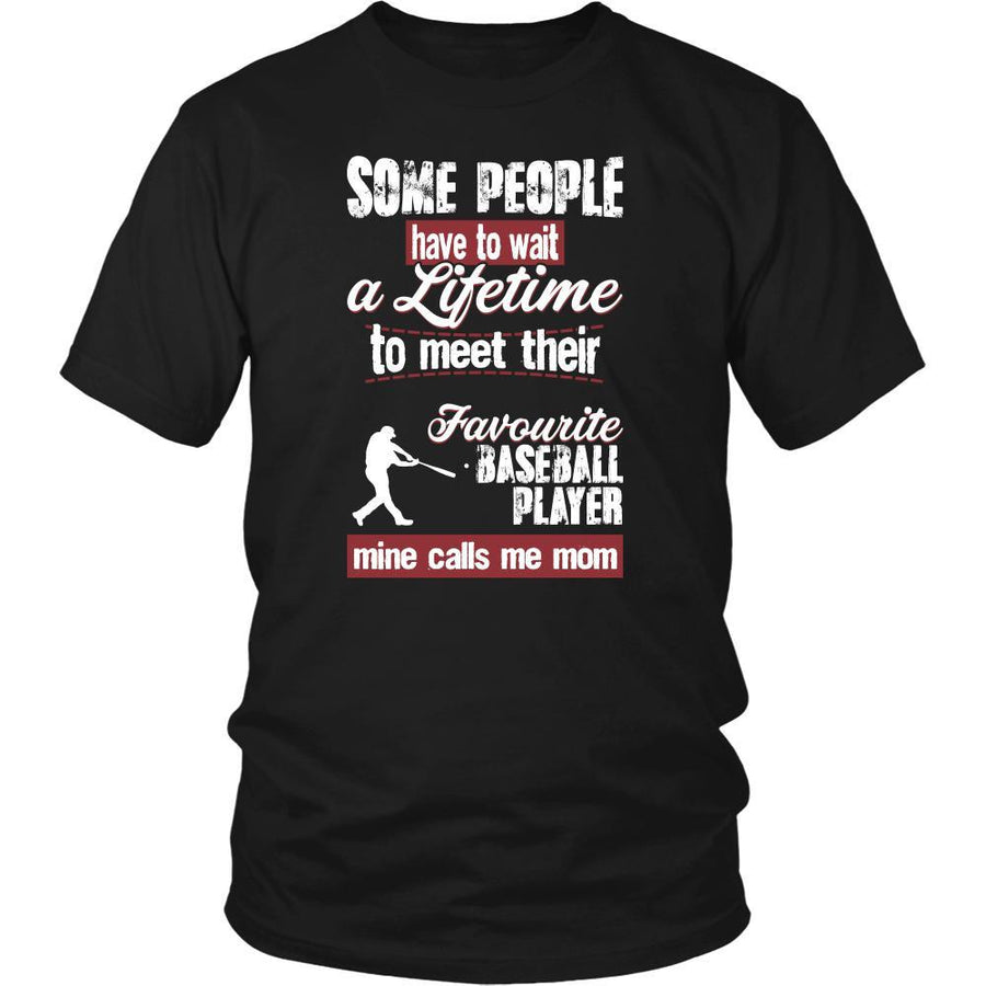 Baseball Shirt - Some people have to wait a lifetime to meet their favorite Baseball player mine calls me mom- Sport mother-T-shirt-Teelime | shirts-hoodies-mugs