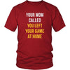 Baseball T Shirt - Your mom called you left your game at home-T-shirt-Teelime | shirts-hoodies-mugs