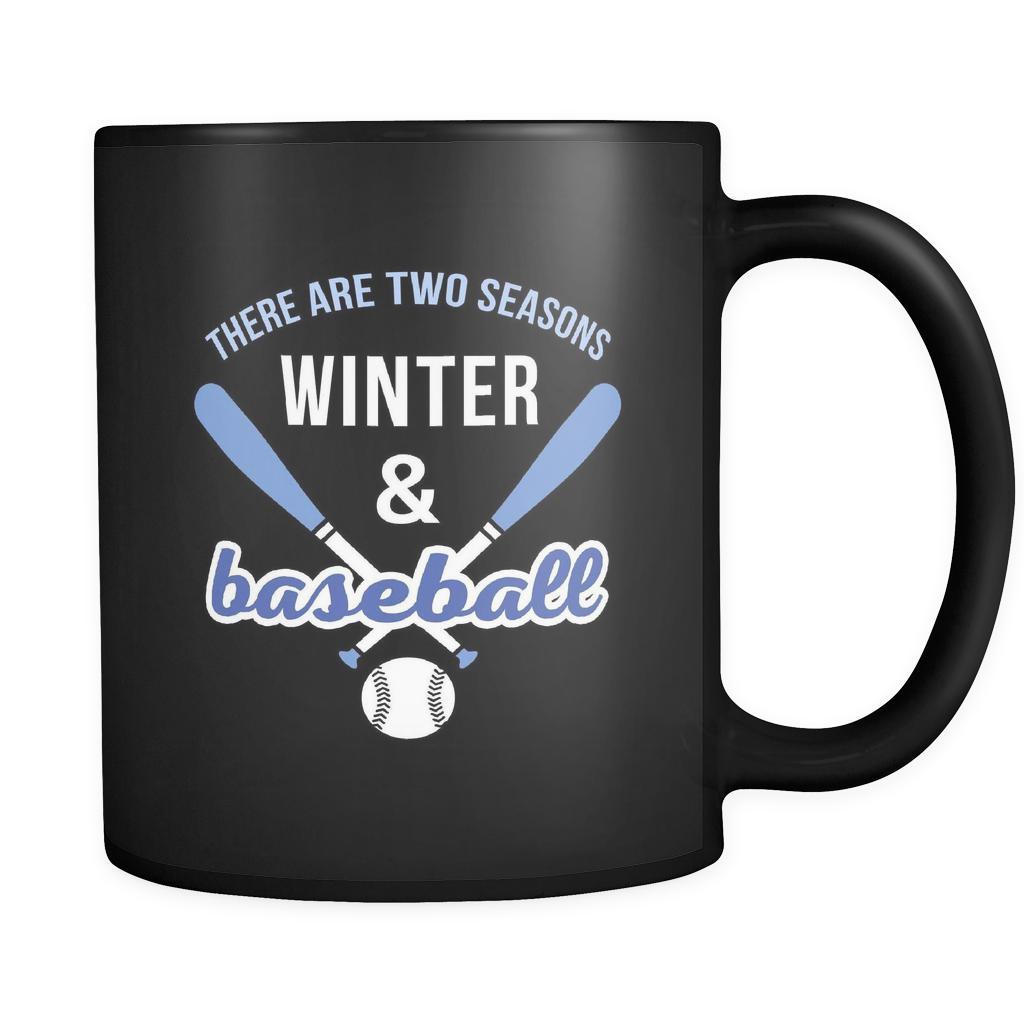 Baseball There are two seasons winter & baseball 11oz Black Mug-Drinkware-Teelime | shirts-hoodies-mugs