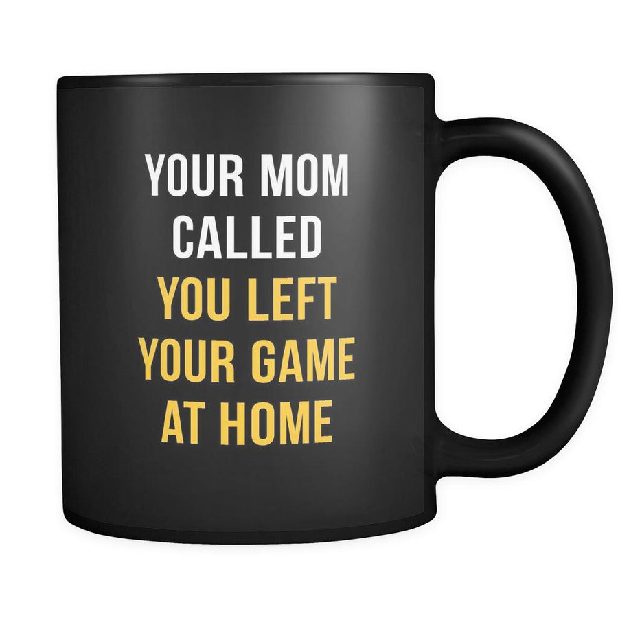 Baseball Your mom called you left your game at home 11oz Black Mug-Drinkware-Teelime | shirts-hoodies-mugs