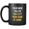 Baseball Your mom called you left your game at home 11oz Black Mug-Drinkware-Teelime | shirts-hoodies-mugs