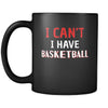 Basketball I Can't I Have Basketball 11oz Black Mug-Drinkware-Teelime | shirts-hoodies-mugs