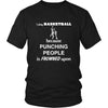 Basketball - I play Basketball because punching people is frowned upon - Sport Shirt-T-shirt-Teelime | shirts-hoodies-mugs