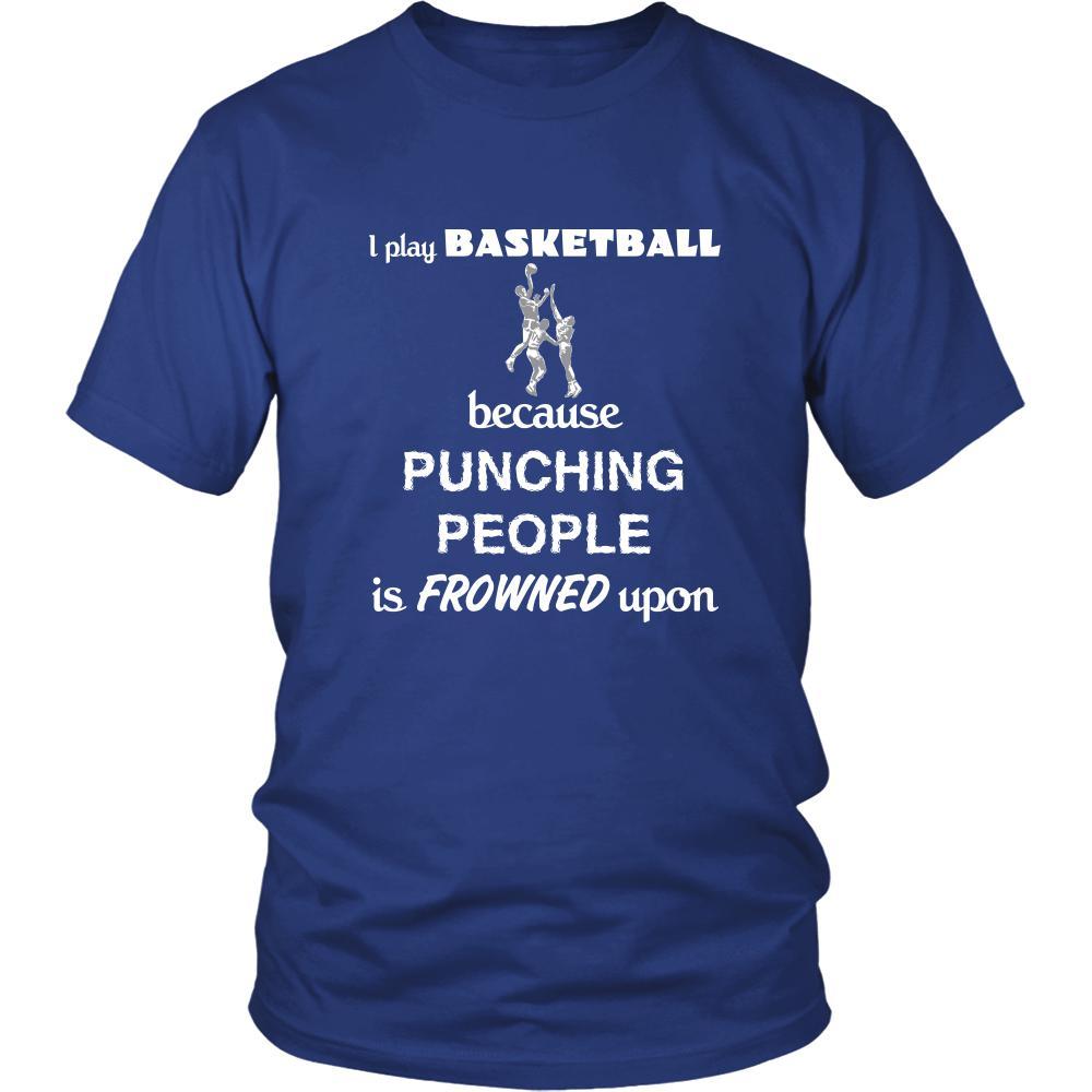 Basketball - I play Basketball because punching people is frowned upon - Sport Shirt-T-shirt-Teelime | shirts-hoodies-mugs