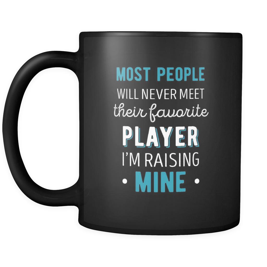 Basketball Most people will never meet their favorite player I'm raising mine 11oz Black Mug