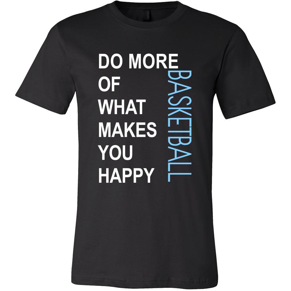 Basketball Shirt - Do more of what makes you happy Basketball- Sport Gift-T-shirt-Teelime | shirts-hoodies-mugs