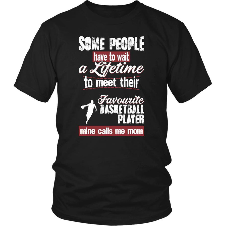 Basketball Shirt - Some people have to wait a lifetime to meet their favorite Basketball player mine calls me mom- Sport mother-T-shirt-Teelime | shirts-hoodies-mugs