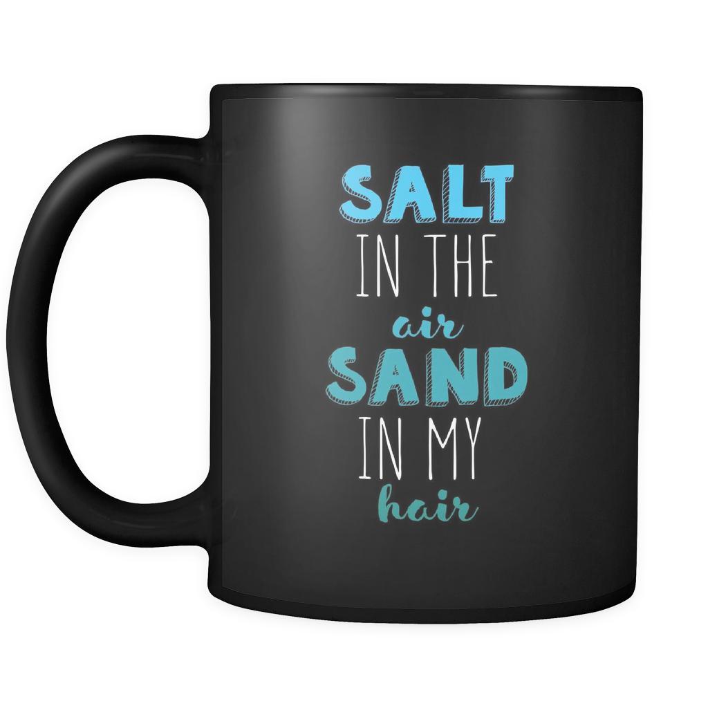 Beach Sand in the air salt in my hair 11oz Black Mug