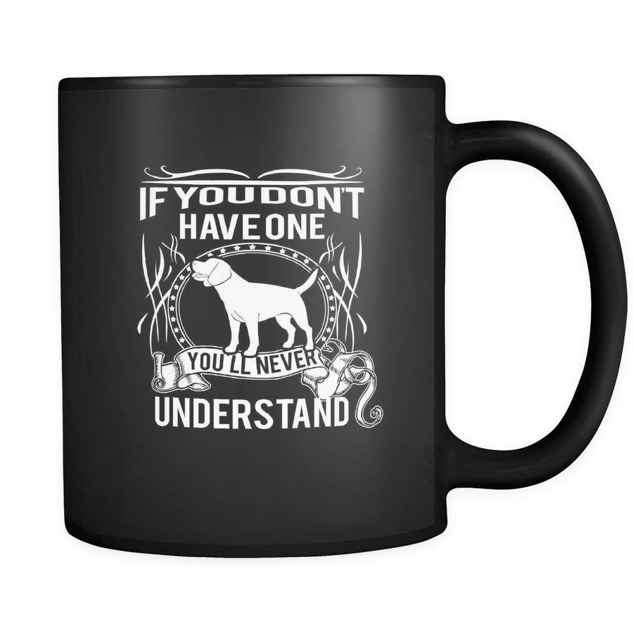 Beagle If you don't have one you'll never understand 11oz Black Mug-Drinkware-Teelime | shirts-hoodies-mugs