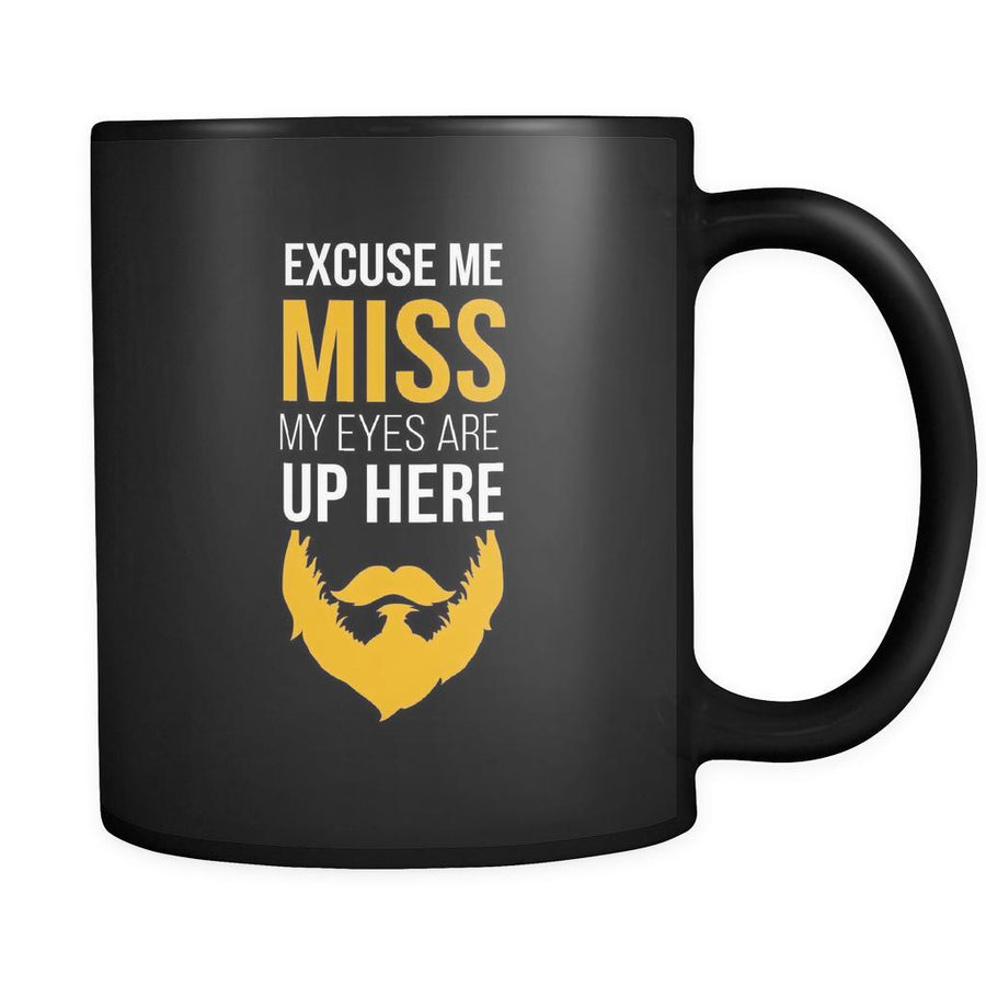 Beard mug / coffee cup - Excuse me miss my eyes are up here - funny gift mugs (11oz) Black-Drinkware-Teelime | shirts-hoodies-mugs
