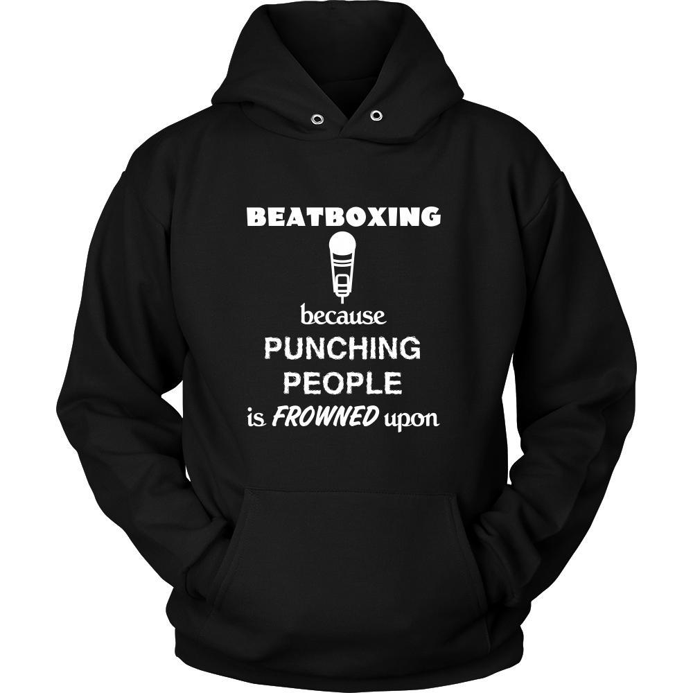 Beatboxing - Beatboxing Because punching people is frowned upon - Music Hobby Shirt-T-shirt-Teelime | shirts-hoodies-mugs