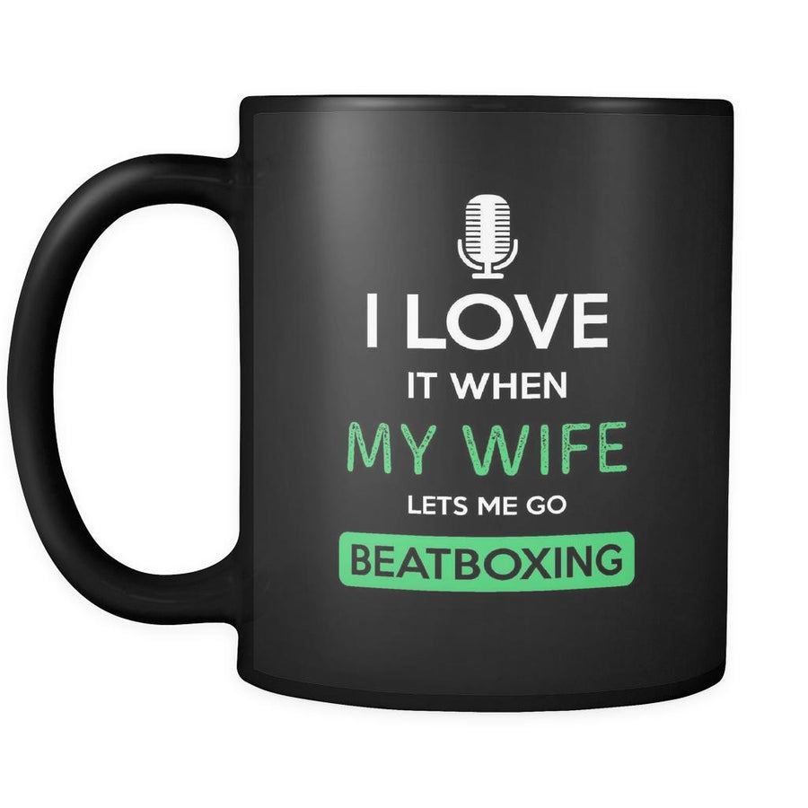 Beatboxing - I love it when my wife lets me go Beatboxing - 11oz Black Mug-Drinkware-Teelime | shirts-hoodies-mugs