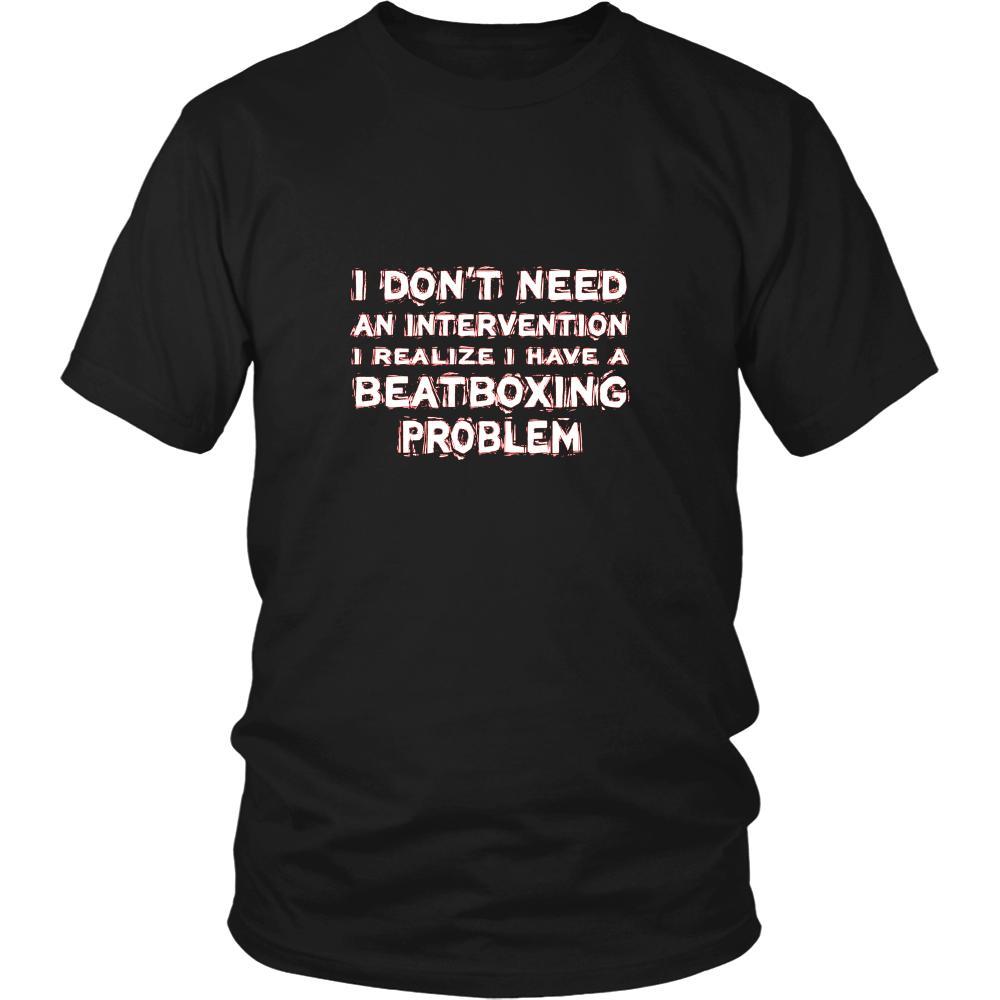 Beatboxing Shirt - I don't need an intervention I realize I have a Beatboxing problem- Hobby Gift-T-shirt-Teelime | shirts-hoodies-mugs