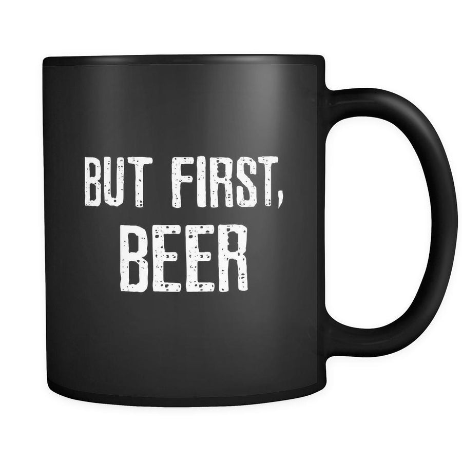 Beer But First, Beer 11oz Black Mug-Drinkware-Teelime | shirts-hoodies-mugs