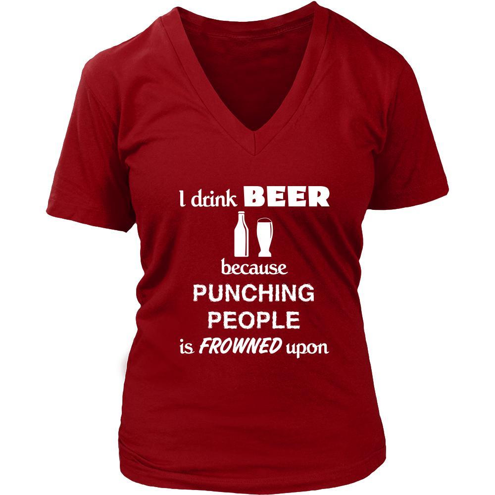 Beer - I drink Beer because punching people is frowned upon - Drinks Shirt-T-shirt-Teelime | shirts-hoodies-mugs