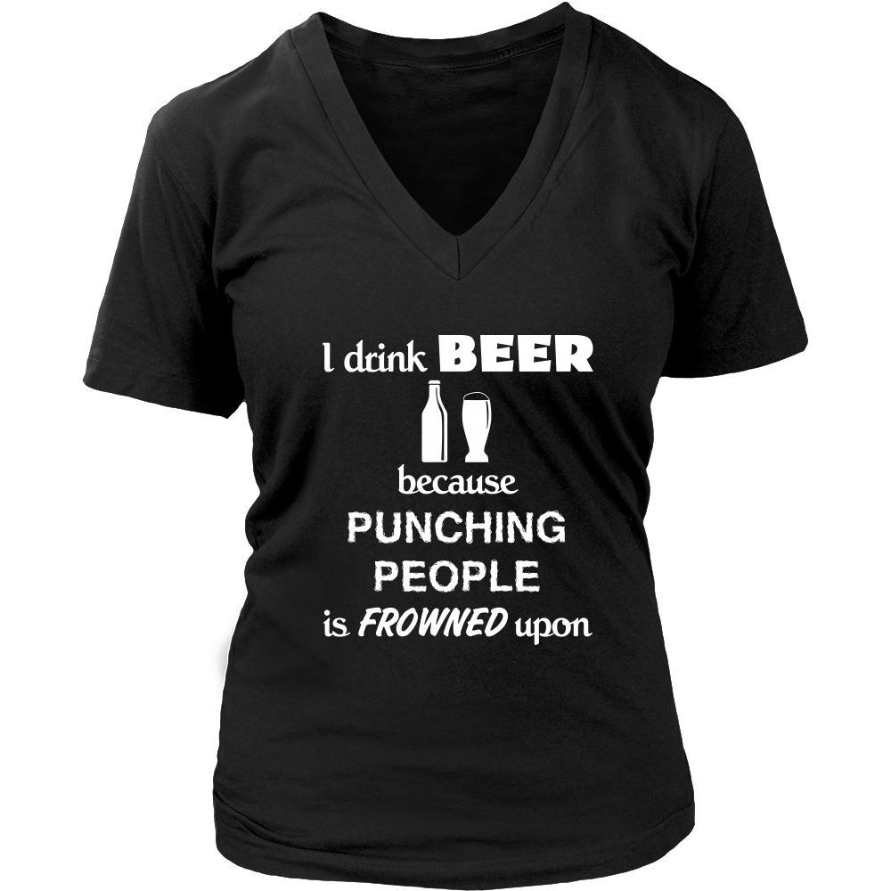 Beer - I drink Beer because punching people is frowned upon - Drinks Shirt-T-shirt-Teelime | shirts-hoodies-mugs