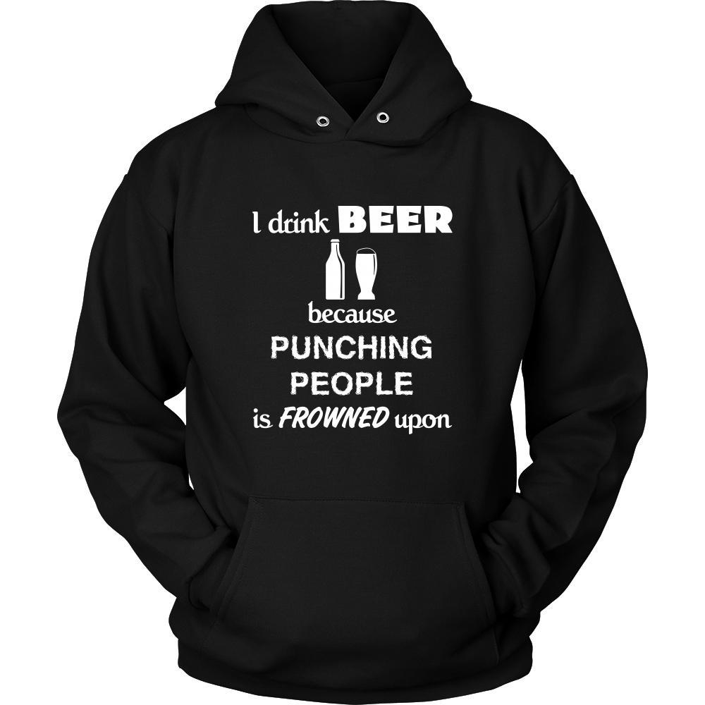 Beer - I drink Beer because punching people is frowned upon - Drinks Shirt-T-shirt-Teelime | shirts-hoodies-mugs