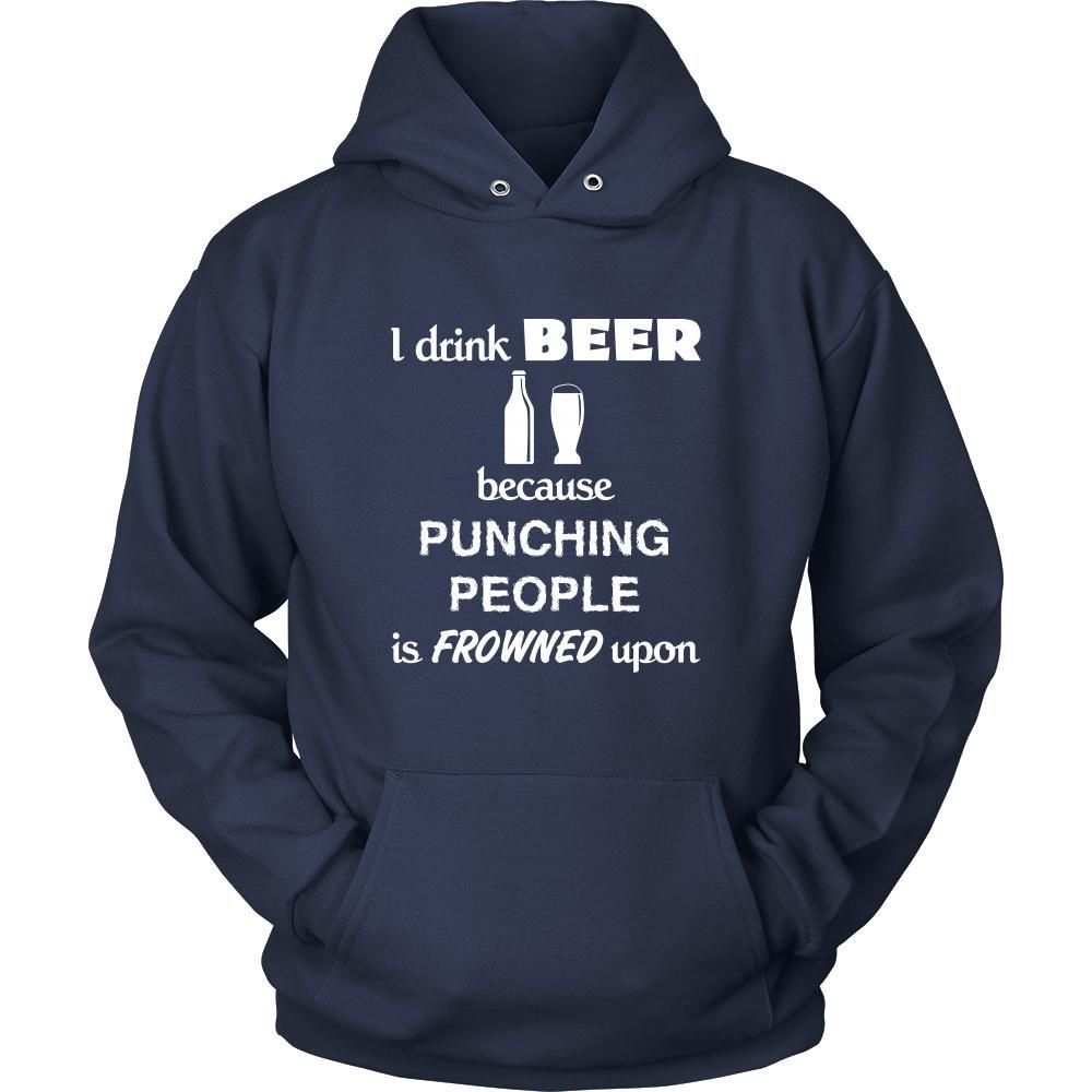 Beer - I drink Beer because punching people is frowned upon - Drinks Shirt-T-shirt-Teelime | shirts-hoodies-mugs