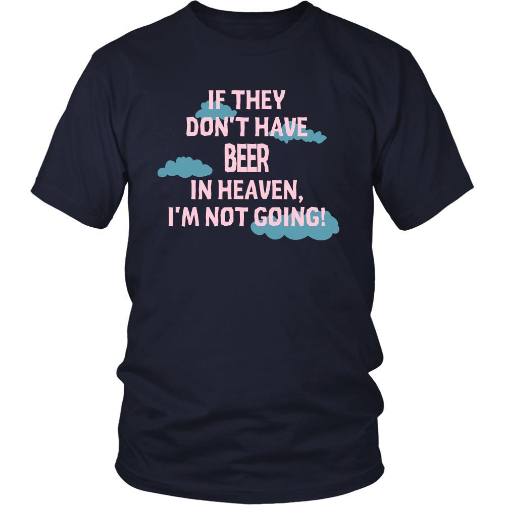 Beer Shirt - If they don't have Beer in heaven I'm not going- Drink Love Drink-T-shirt-Teelime | shirts-hoodies-mugs